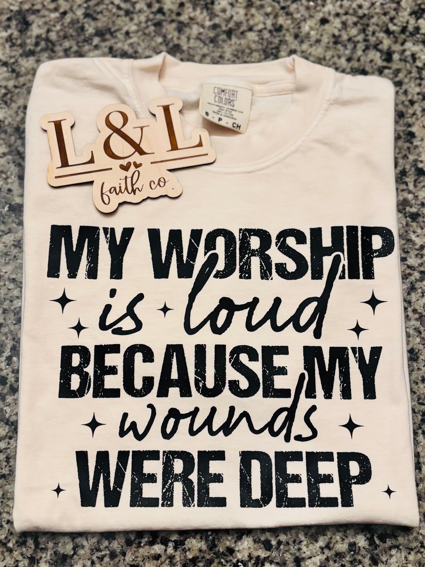 Comfort Colors® “My Worship Is Loud Because My Wounds Were Deep” Tee