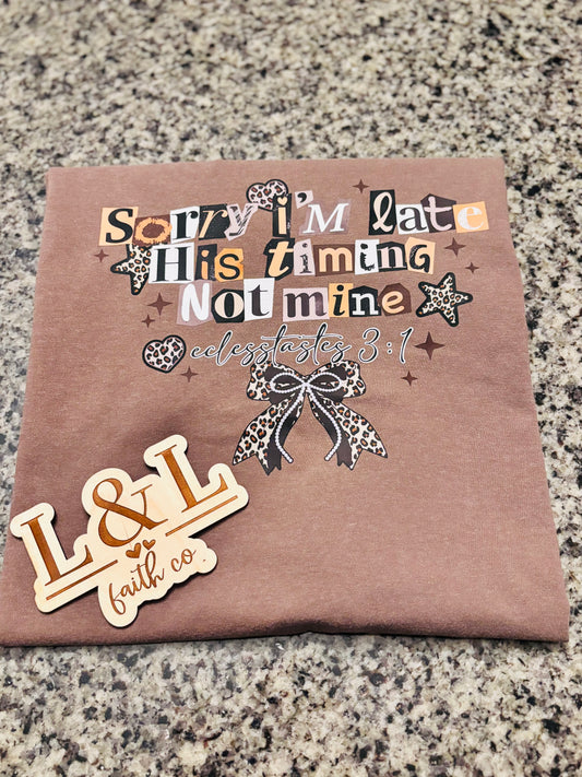 Comfort Colors® “Sorry I’m Late — His Timing, Not Mine” Tee