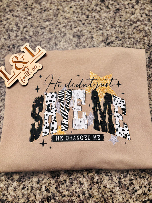 “He Didn’t Just Save Me, He Changed Me” Sweatshirt